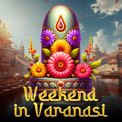 Weekend in Varanasi